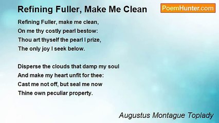 Augustus Montague Toplady - Refining Fuller, Make Me Clean