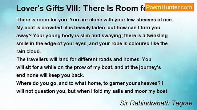 Sir Rabindranath Tagore - Lover's Gifts VIII: There Is Room for You