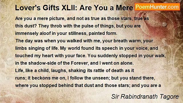 Sir Rabindranath Tagore - Lover's Gifts XLII: Are You a Mere Picture