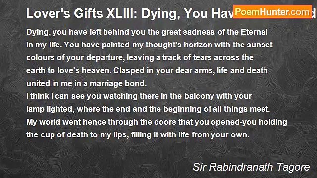 Sir Rabindranath Tagore - Lover's Gifts XLIII: Dying, You Have Left Behind
