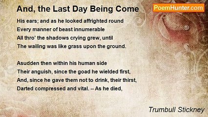 Trumbull Stickney - And, the Last Day Being Come