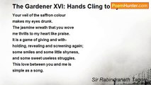 Sir Rabindranath Tagore - The Gardener XVI: Hands Cling to Eyes