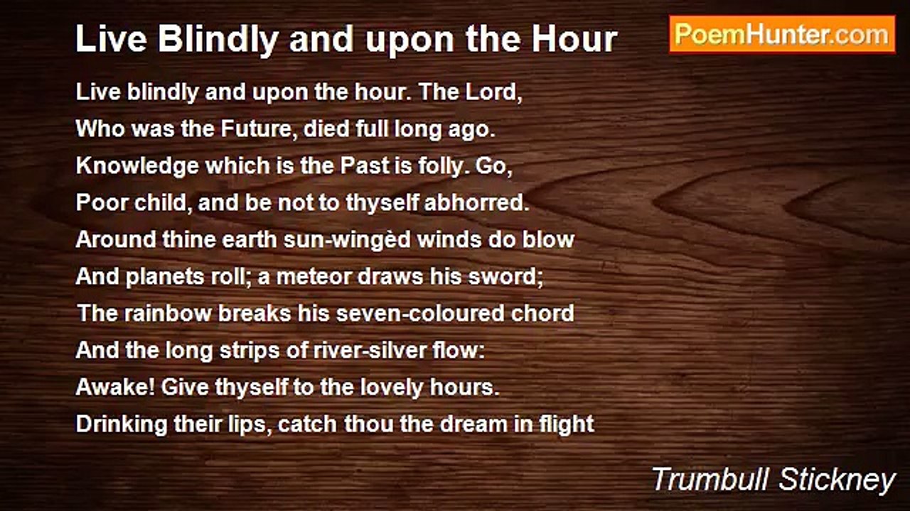 Trumbull Stickney - Live Blindly and upon the Hour