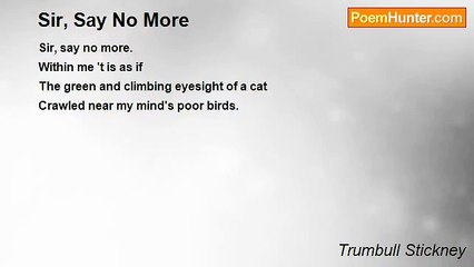 Trumbull Stickney - Sir, Say No More