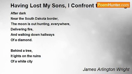 James Arlington Wright - Having Lost My Sons, I Confront the Wreckage of the Moon: Christmas, 1960