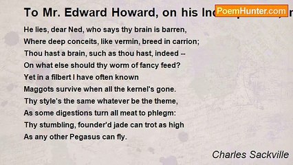 Charles Sackville - To Mr. Edward Howard, on his Incomparable, Incomprehensible Poem Called The British Princes