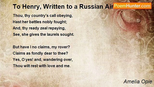 Amelia Opie - To Henry, Written to a Russian Air