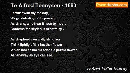 Robert Fuller Murray - To Alfred Tennyson - 1883