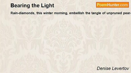 Denise Levertov - Bearing the Light