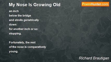 Richard Brautigan - My Nose Is Growing Old