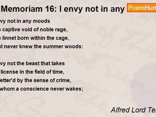 Alfred Lord Tennyson - In Memoriam 16: I envy not in any moods