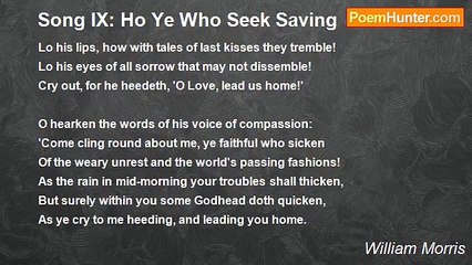 William Morris - Song IX: Ho Ye Who Seek Saving