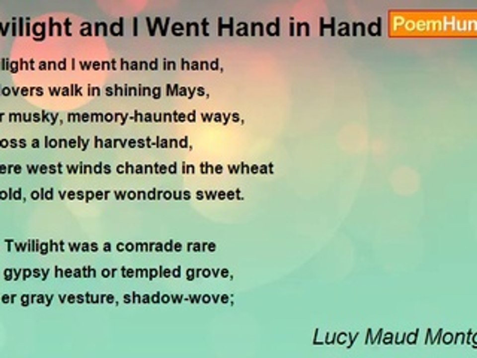 Lucy Maud Montgomery - Twilight and I Went Hand...