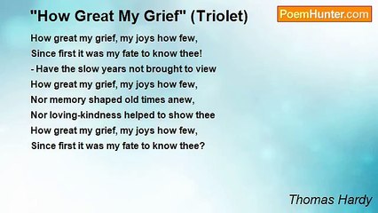 Thomas Hardy - "How Great My Grief" (Triolet)