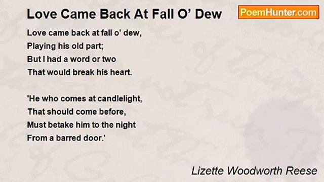 Lizette Woodworth Reese - Love Came Back At Fall O’ Dew