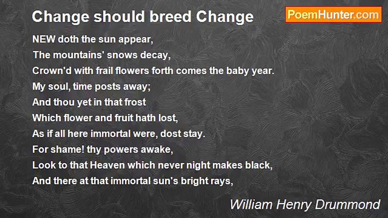 William Henry Drummond - Change should breed Change