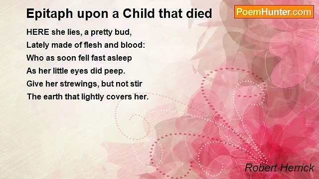 Robert Herrick - Epitaph upon a Child that died