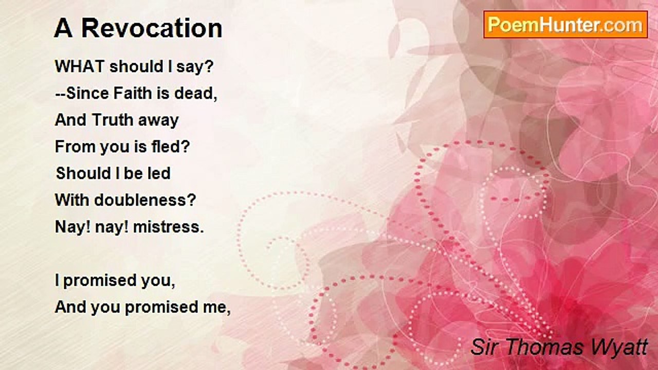 Sir Thomas Wyatt - A Revocation
