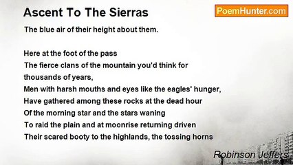 Robinson Jeffers - Ascent To The Sierras