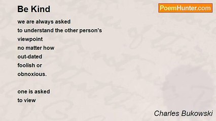 Charles Bukowski - Be Kind