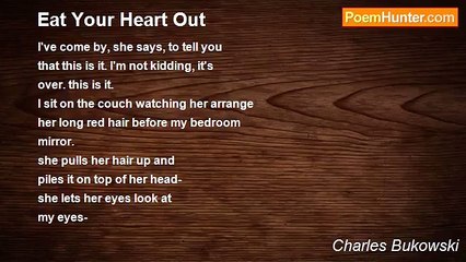 Charles Bukowski - Eat Your Heart Out