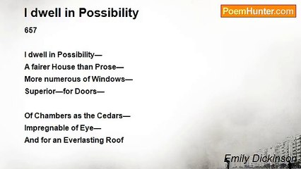 Emily Dickinson - I dwell in Possibility