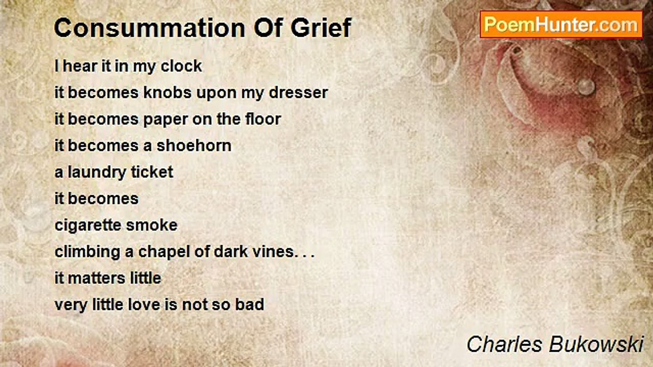 Charles Bukowski - Consummation Of Grief