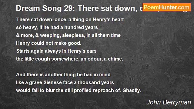 John Berryman - Dream Song 29: There sat down, once, a thing