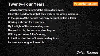 Dylan Thomas - Twenty-Four Years
