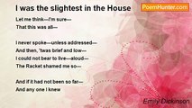 Emily Dickinson - I was the slightest in the House