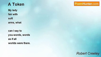 Robert Creeley - A Token