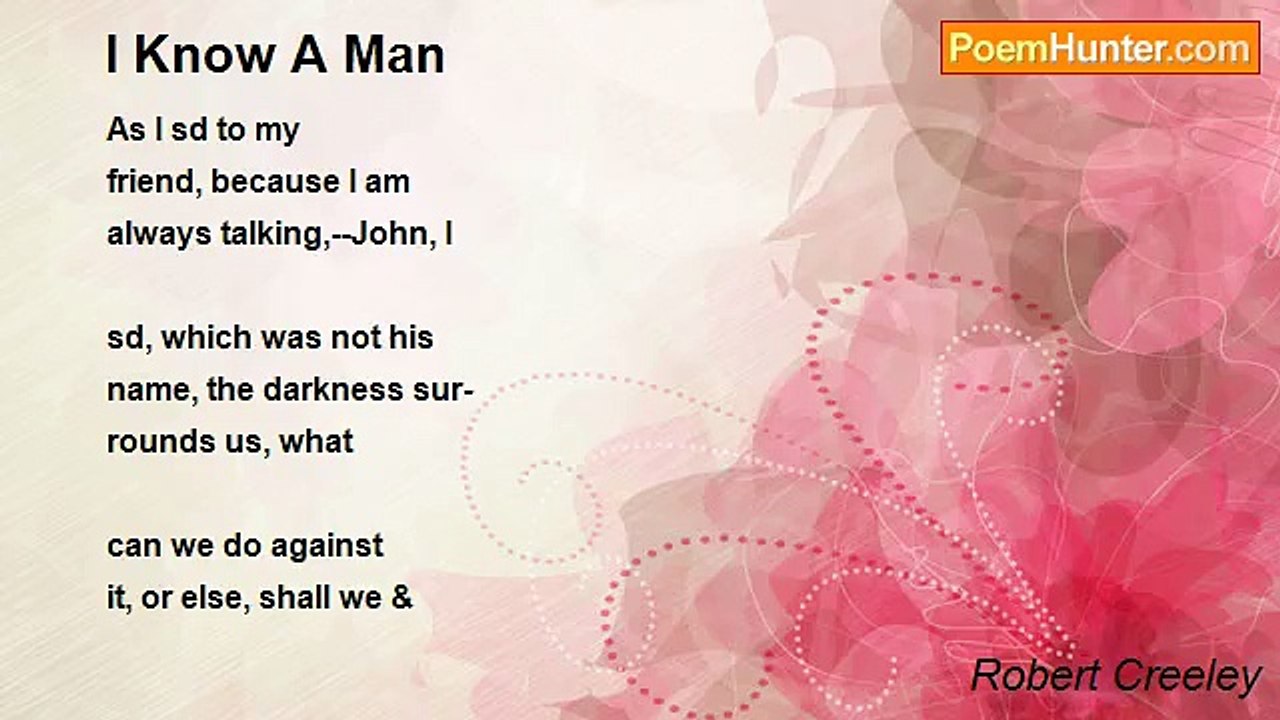 Robert Creeley - I Know A Man
