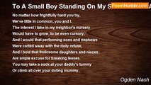 Ogden Nash - To A Small Boy Standing On My Shoes While I Am Wearing Them