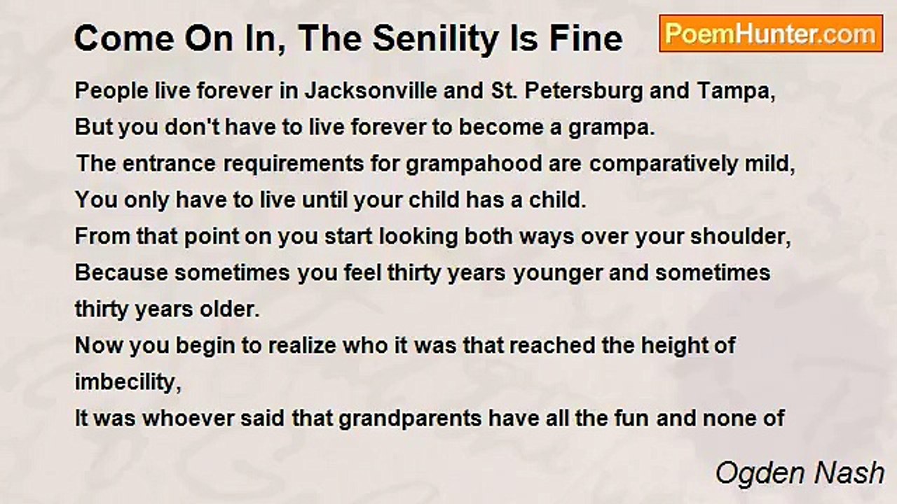 Ogden Nash - Come On In, The Senility Is Fine