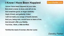 Dorothy Parker - I Know I Have Been Happiest