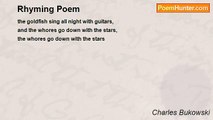 Charles Bukowski - Rhyming Poem