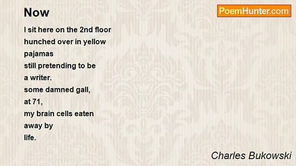 Charles Bukowski - Now