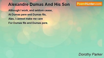 Dorothy Parker - Alexandre Dumas And His Son