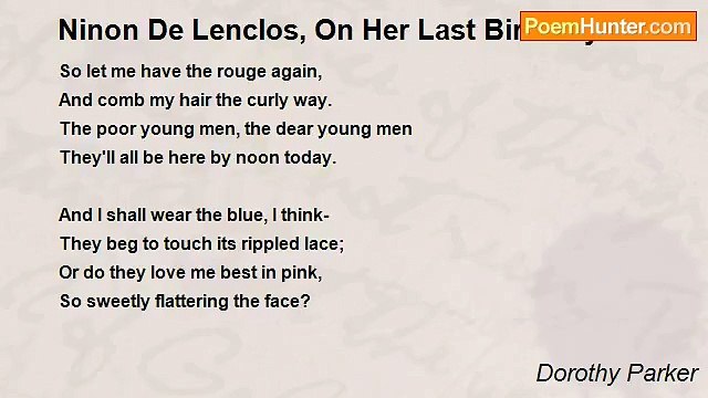 Dorothy Parker - Ninon De Lenclos, On Her Last Birthday