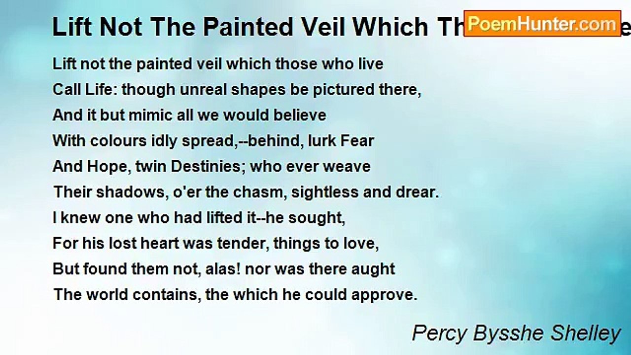Percy Bysshe Shelley - Lift Not The Painted Veil Which Those Who Live