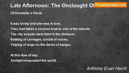 Anthony Evan Hecht - Late Afternoon: The Onslaught Of Love