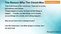 Russell Edson - The Reason Why The Closet-Man Is Never Sad