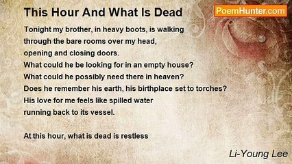Li-Young Lee - This Hour And What Is Dead