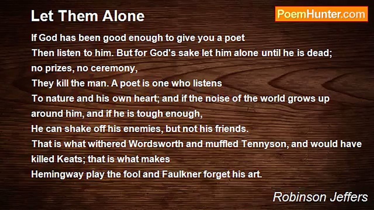 Robinson Jeffers - Let Them Alone