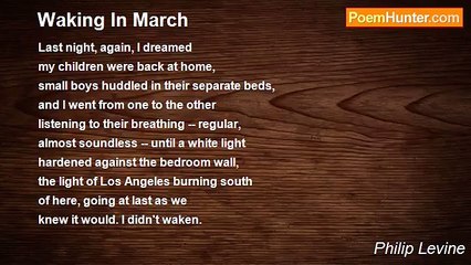 Philip Levine - Waking In March