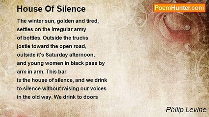 Philip Levine - House Of Silence
