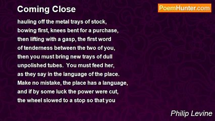 Philip Levine - Coming Close