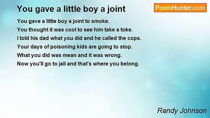 Randy Johnson - You gave a little boy a joint