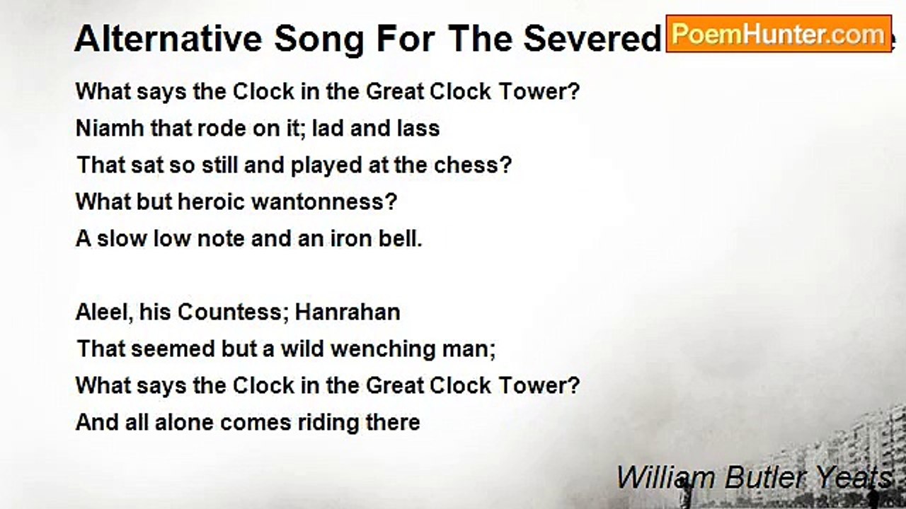 William Butler Yeats - Alternative Song For The Severed Head In `The King Of The Great Clock Tower'