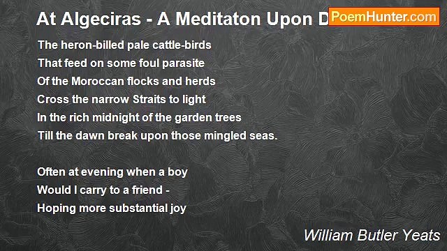 William Butler Yeats - At Algeciras - A Meditaton Upon Death